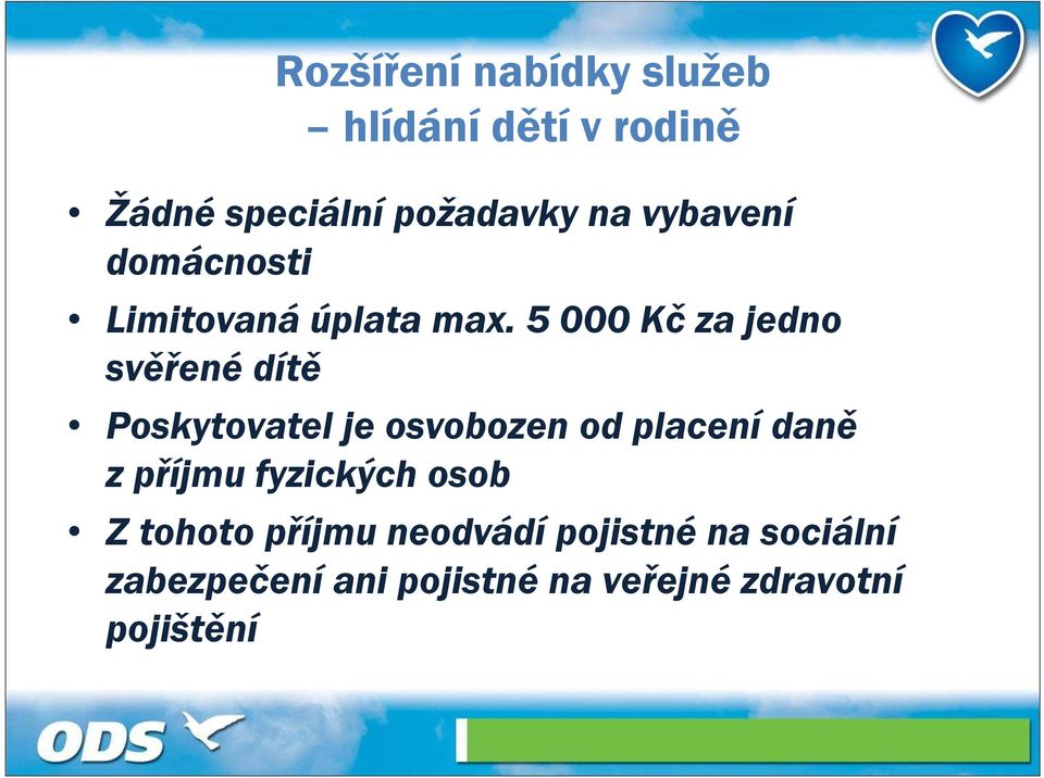 5 000 Kč za jedno svěřené dítě Poskytovatel je osvobozen od placení daně z