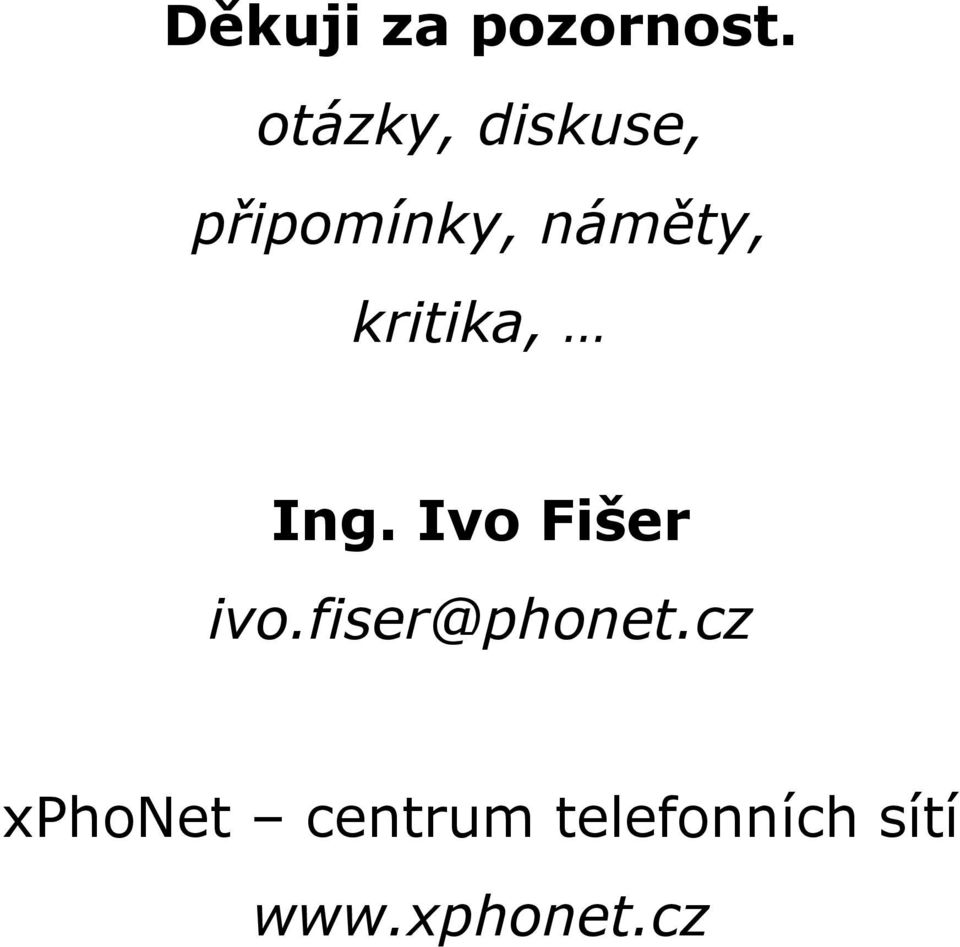 kritika, Ing. Ivo Fišer ivo.