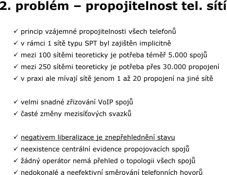 potřeba téměř 5.000 spojů mezi 250 sítěmi teoreticky je potřeba přes 30.