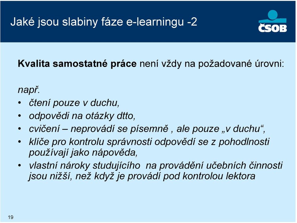 duchu, klíče pro kontrolu správnosti odpovědí se z pohodlnosti používají jako nápověda, vlastní