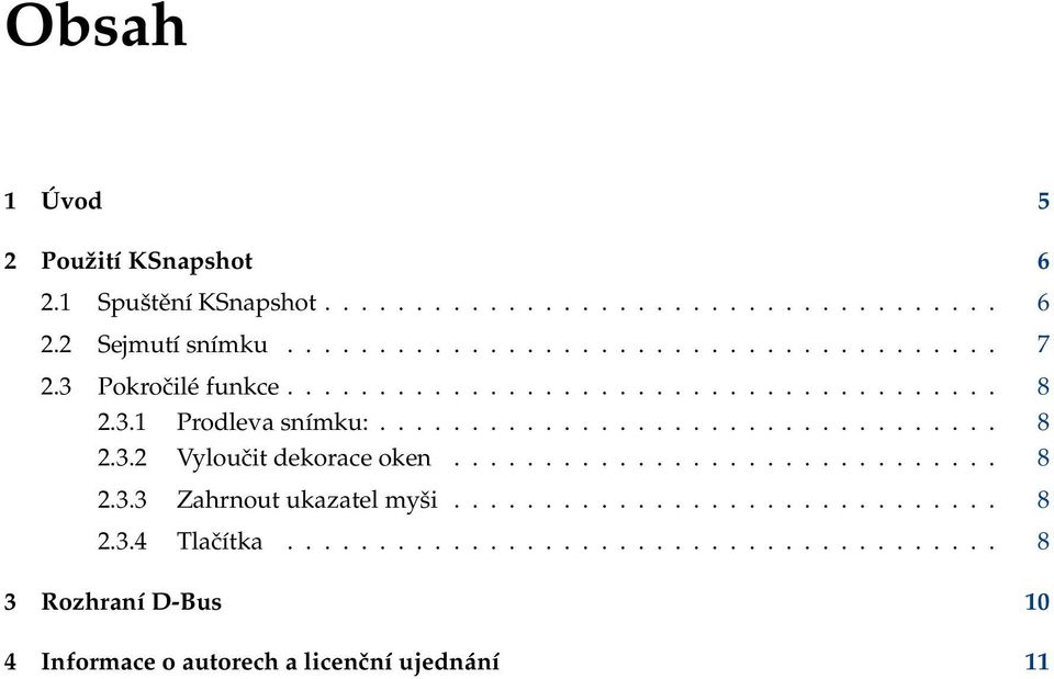 ............................. 8 2.3.3 Zahrnout ukazatel myši.............................. 8 2.3.4 Tlačítka.