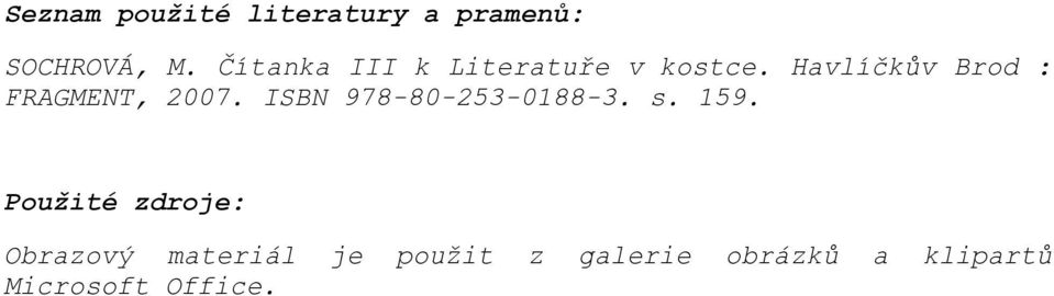 Havlíčkův Brod : FRAGMENT, 2007. ISBN 978-80-253-0188-3. s.