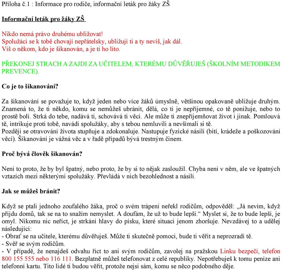 PŘEKONEJ STRACH A ZAJDI ZA UČITELEM, KTERÉMU DŮVĚŘUJEŠ (ŠKOLNÍM METODIKEM PREVENCE). Co je to šikanování?