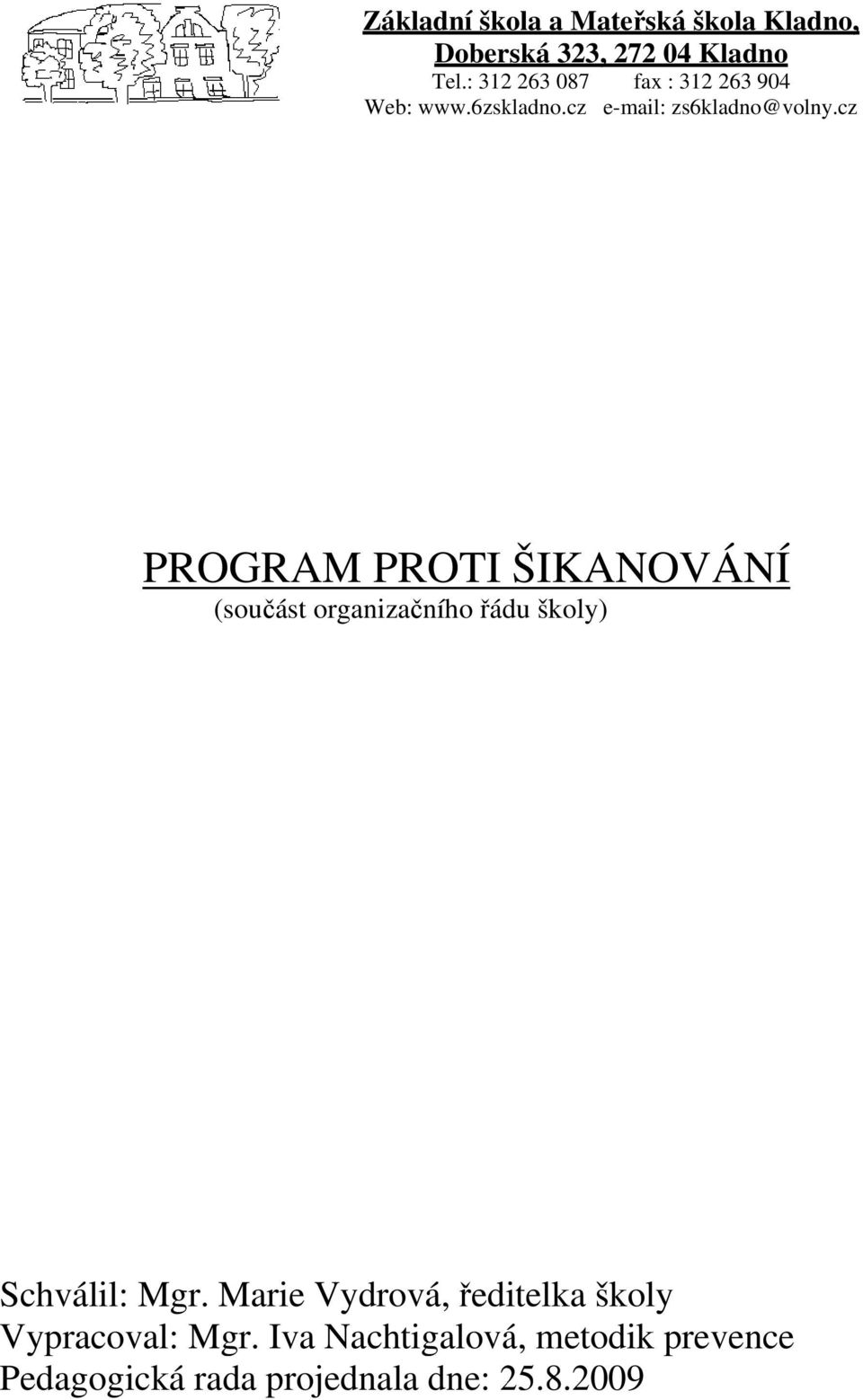 cz PROGRAM PROTI ŠIKANOVÁNÍ (součást organizačního řádu školy) Schválil: Mgr.