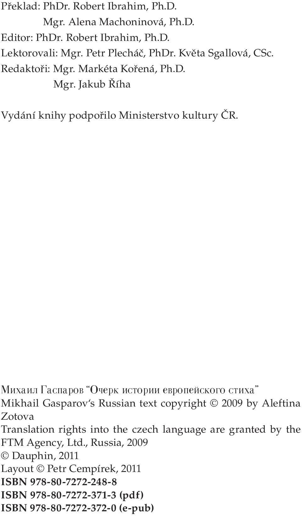 Lht`hj D`pn`omb Nveoi hpqmohh ebomneðpimcm pqht` Mikhail Gasparov s Russian text copyright 2009 by Aleftina Zotova Translation rights into the czech