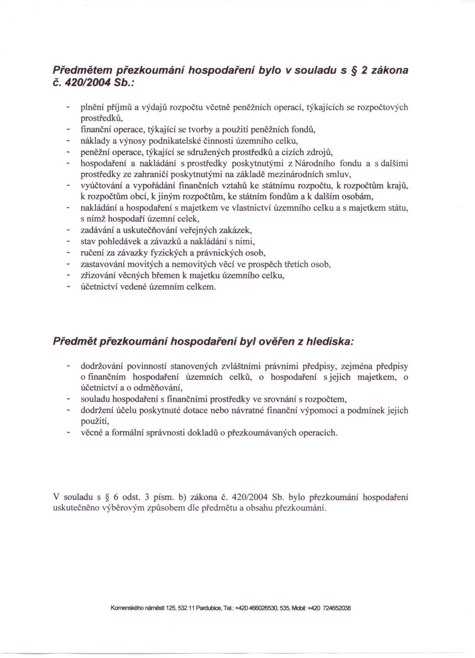 činnosti územního celku, peněžní operace, týkající se sdružených prostředků a cizích zdrojů, hospodaření a nakládání s prostředky poskytnutými z Národního fondu a s dalšími prostředky ze zahraničí