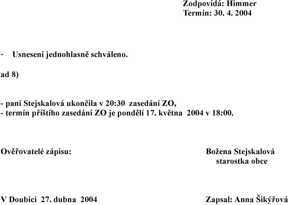 zasedání ZO je pondělí 17. května 2004 v 18:00.