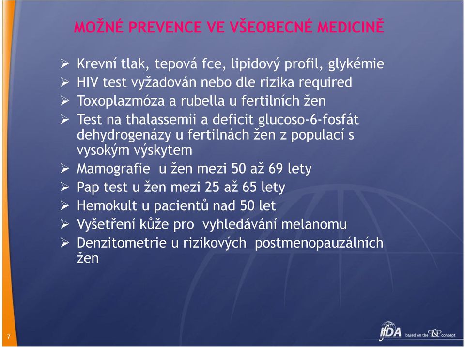 u fertilnách žen z populací s vysokým výskytem Mamografie u žen mezi 50 až 69 lety Pap test u žen mezi 25 až 65 lety