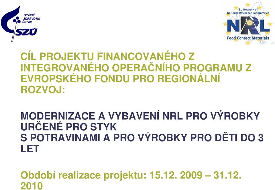 VYBAVENÍ NRL PRO VÝROBKY URČENÉ PRO STYK S POTRAVINAMI A PRO