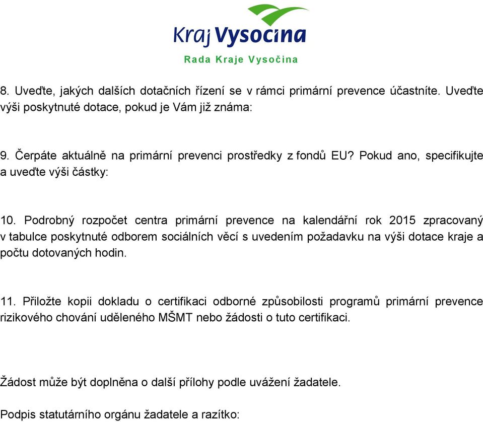 Podrobný rozpočet centra primární prevence na kalendářní rok 2015 zpracovaný v tabulce poskytnuté odborem sociálních věcí s uvedením požadavku na výši dotace kraje a počtu