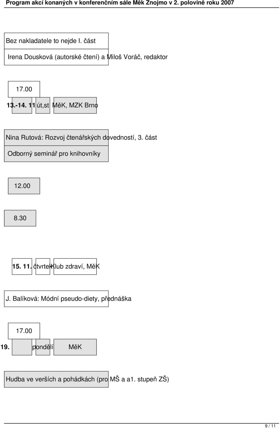 část Odborný seminář pro knihovníky 12.00 8.30 15. 11. čtvrtek Klub zdraví, MěK J.