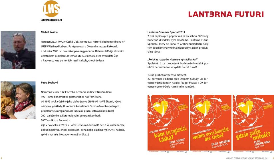 Petra Sochová Lanterna Sommer Special 2011 7 dní napínavých příprav má již za sebou 30členný hudebně-divadelní tým letošního Lanterna Futuri Speciálu, který se konal v Großhennersdorfu.
