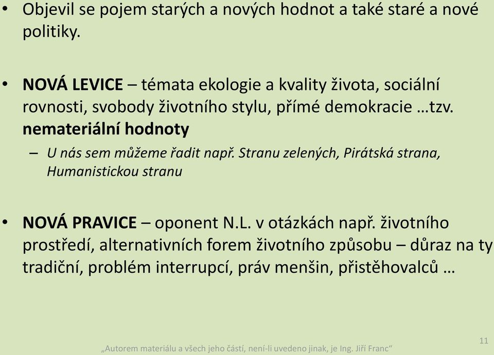 nemateriální hodnoty U nás sem můžeme řadit např.