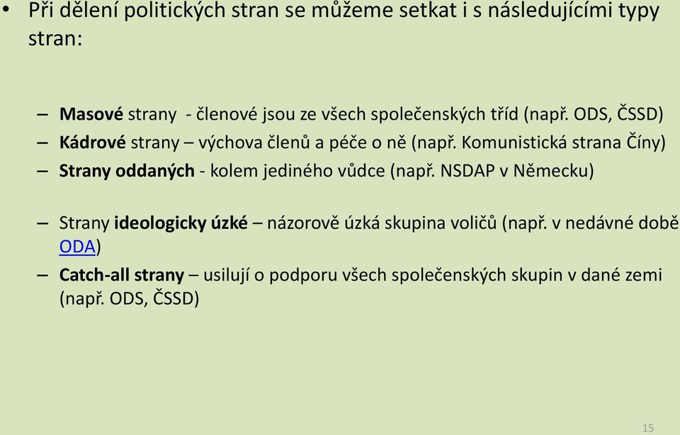 Komunistická strana Číny) Strany oddaných - kolem jediného vůdce (např.