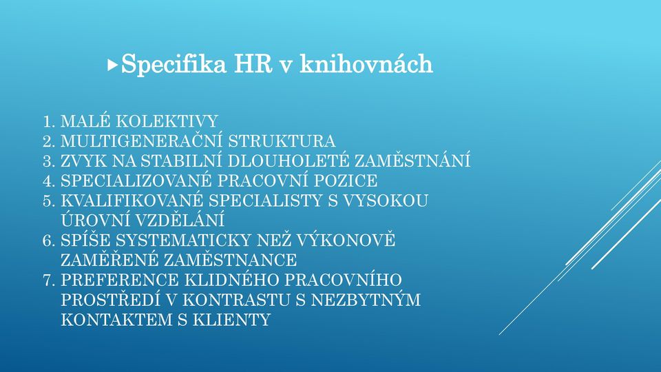 KVALIFIKOVANÉ SPECIALISTY S VYSOKOU ÚROVNÍ VZDĚLÁNÍ 6.