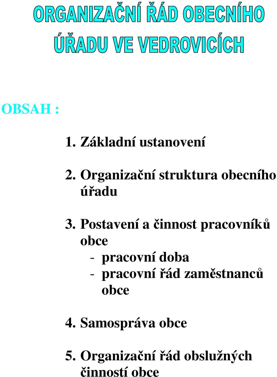 Postavení a činnost pracovníků obce - pracovní doba -