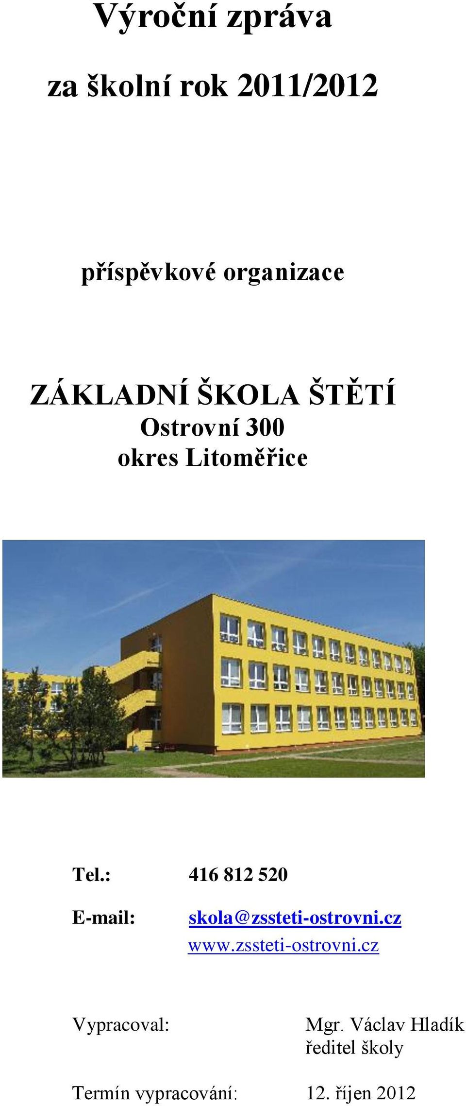 : 416 812 520 E-mail: skola@zssteti-ostrovni.cz www.