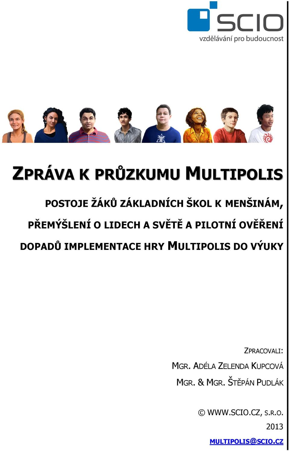 IMPLEMENTACE HRY MULTIPOLIS DO VÝUKY ZPRACOVALI: MGR.