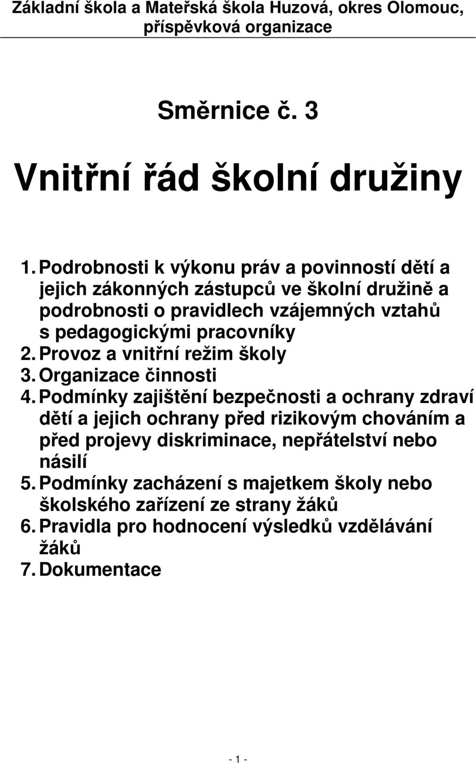 pracovníky 2. Provoz a vnitřní režim školy 3. Organizace činnosti 4.