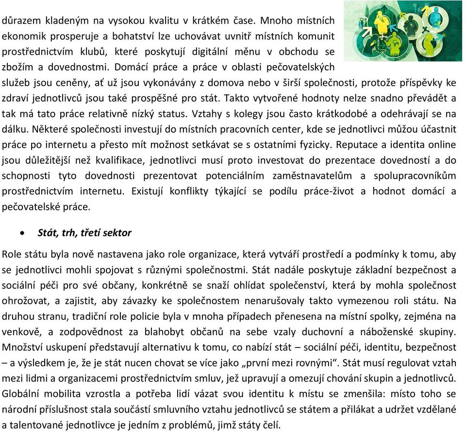 Domácí práce a práce v oblasti pečovatelských služeb jsou ceněny, ať už jsou vykonávány z domova nebo v širší společnosti, protože příspěvky ke zdraví jednotlivců jsou také prospěšné pro stát.