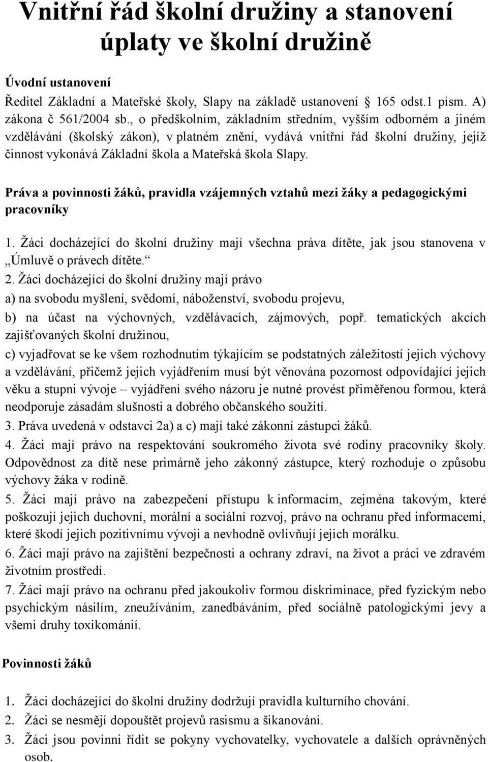 Slapy. Práva a povinnosti žáků, pravidla vzájemných vztahů mezi žáky a pedagogickými pracovníky 1.