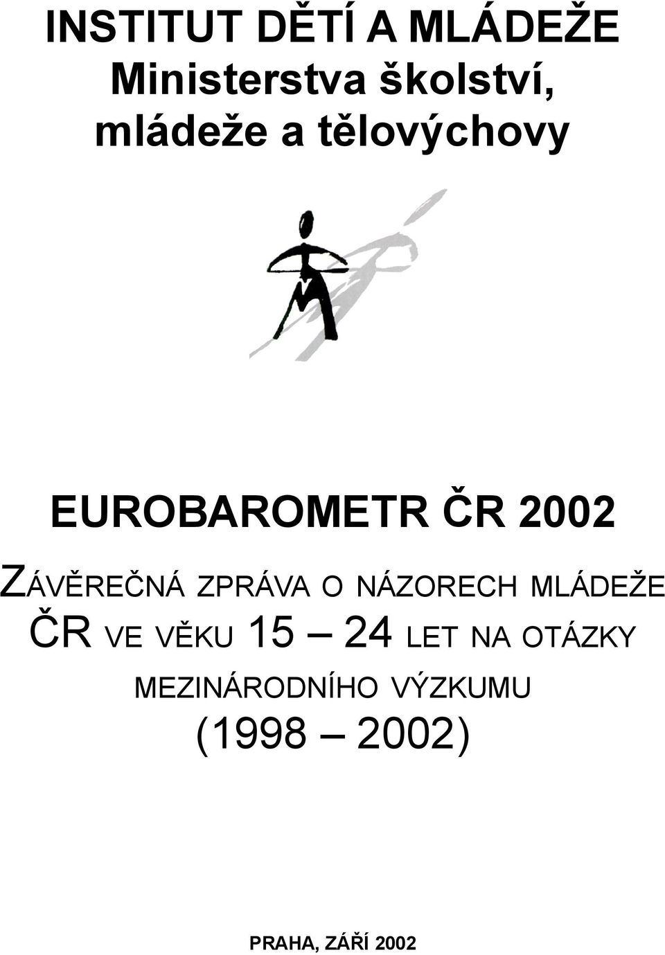 ZÁVĚREČNÁ ZPRÁVA O NÁZORECH MLÁDEŽE ČR VE VĚKU 15