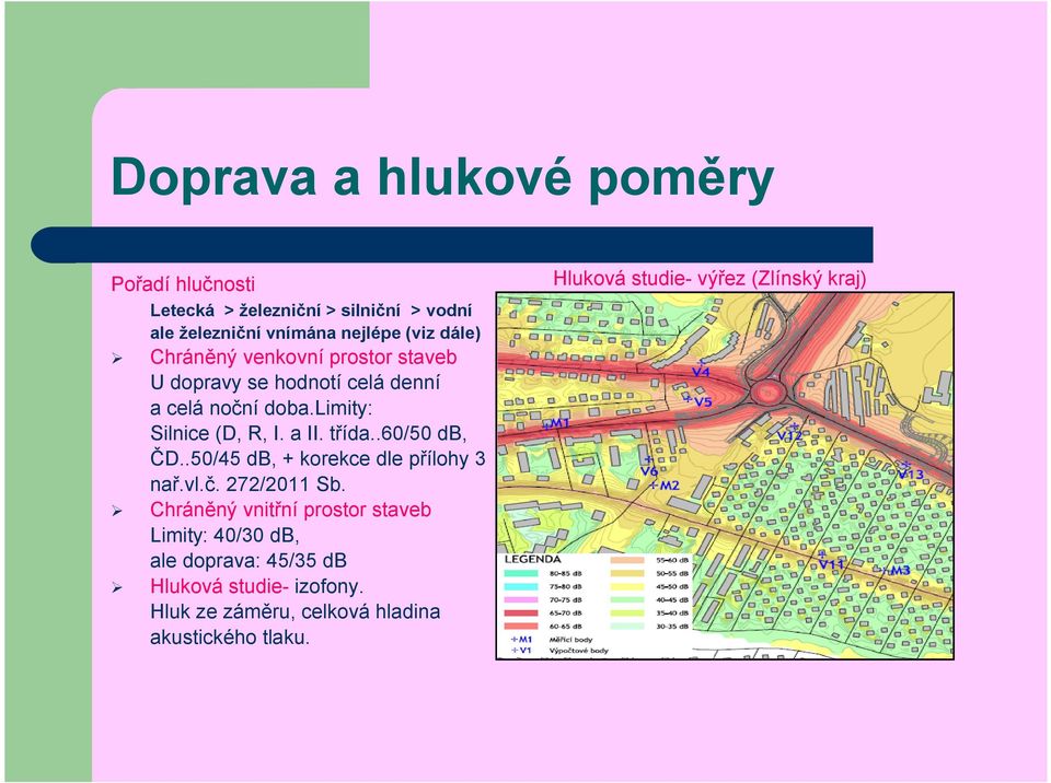 .60/50 db, ČD..50/45 db, + korekce dle přílohy 3 nař.vl.č. 272/2011 Sb.