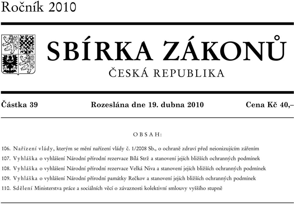 Vyhláška o vyhlášení Národní přírodní rezervace Bílá Strž a stanovení jejích bližších ochranných podmínek 108.