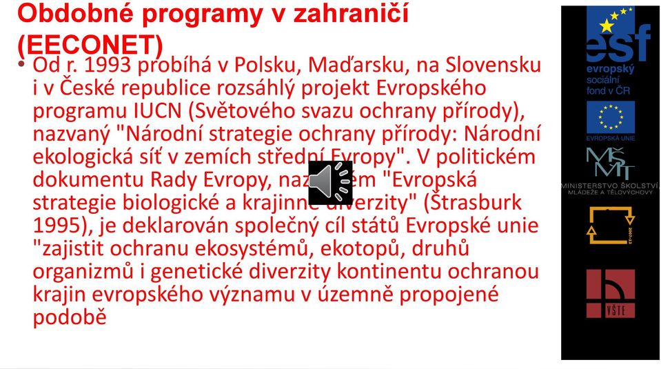 nazvaný "Národní strategie ochrany přírody: Národní ekologická síť v zemích střední Evropy".