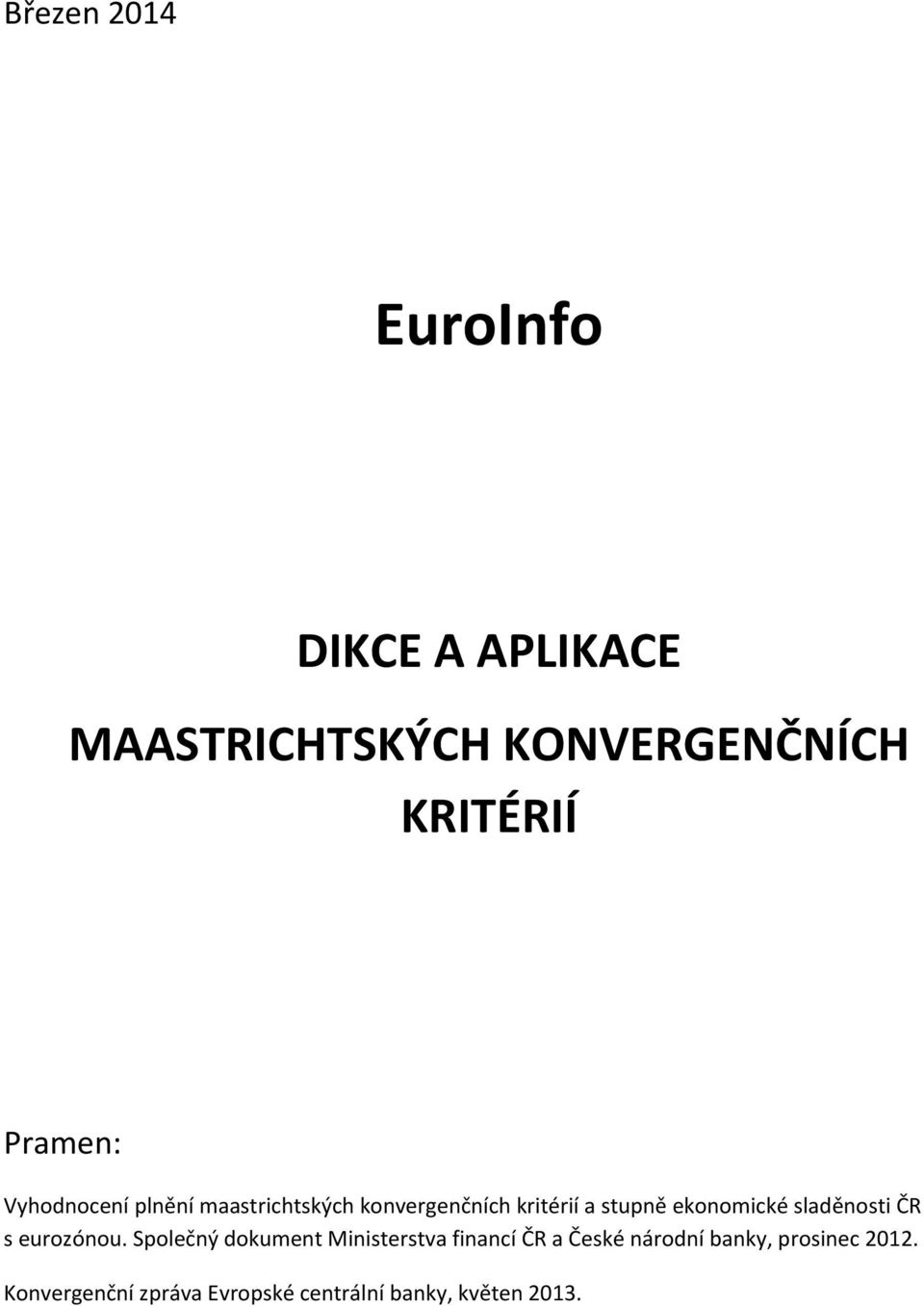 ekonomické sladěnosti ČR s eurozónou.