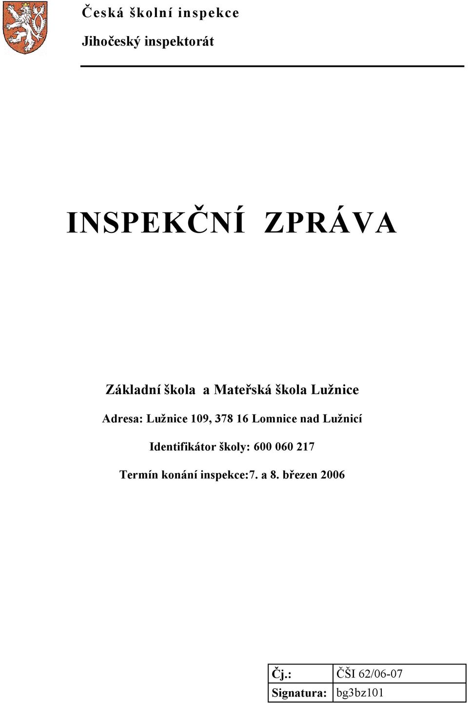 16 Lomnice nad Lužnicí Identifikátor školy: 600 060 217 Termín