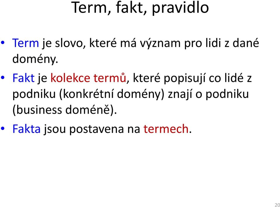 Faktje kolekce termů, které popisují co lidé z podniku