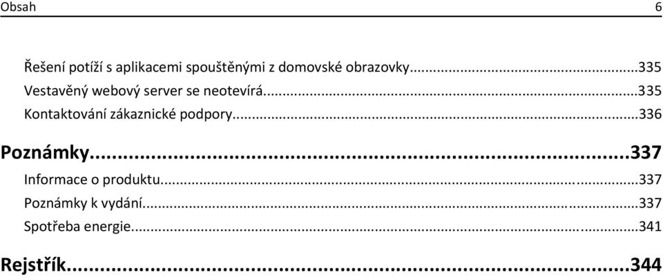 ..335 Kontaktování zákaznické podpory...336 Poznámky.