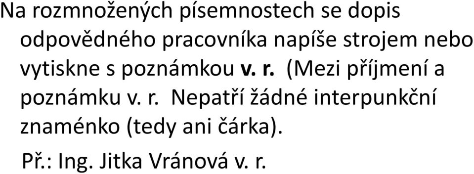 r. (Mezi příjmení a poznámku v. r.