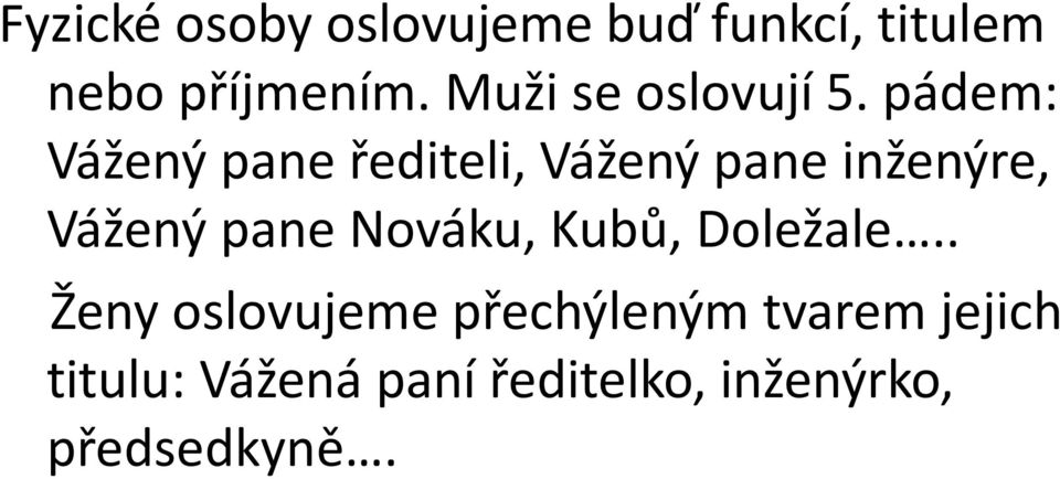 pádem: Vážený pane řediteli, Vážený pane inženýre, Vážený pane