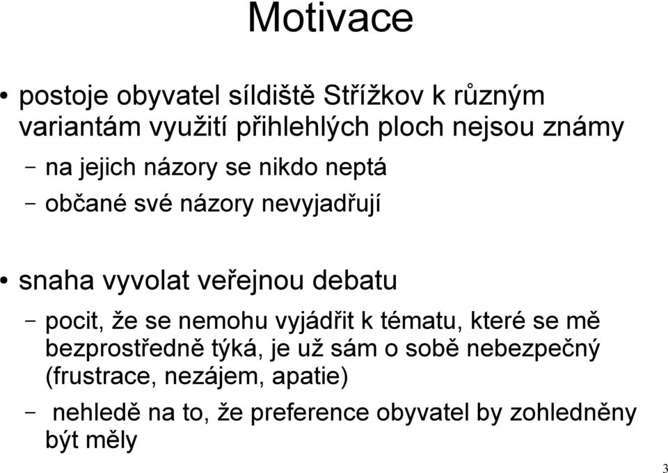 debatu pocit, že se nemohu vyjádřit k tématu, které se mě bezprostředně týká, je už sám o sobě