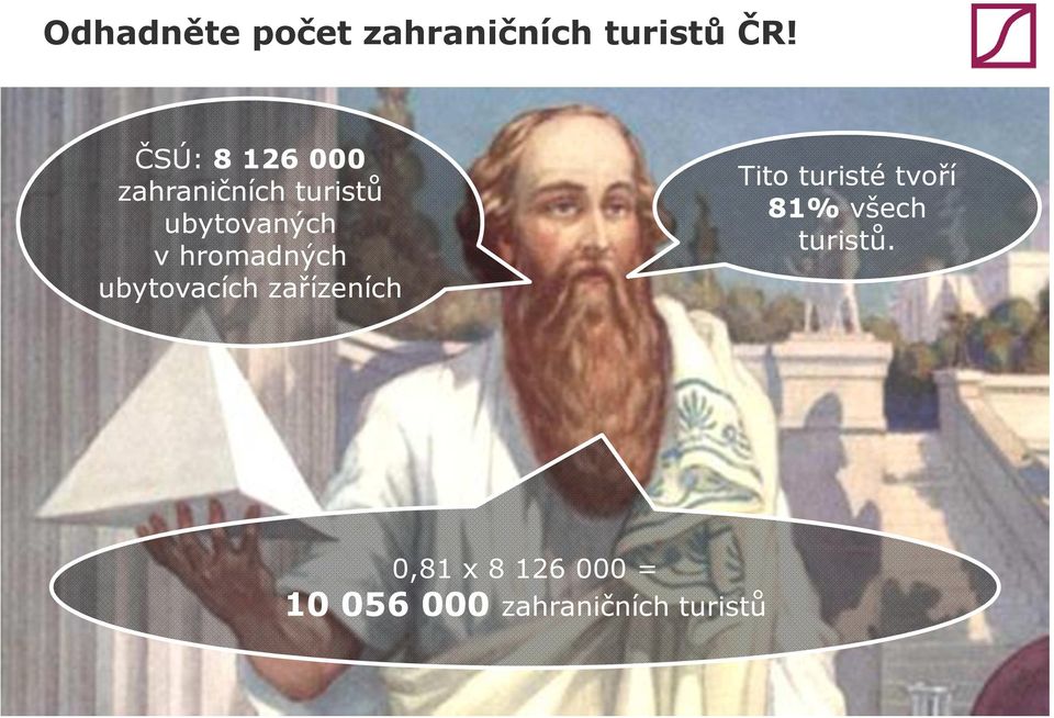 hromadných ubytovacích zařízeních Tito turisté tvoří