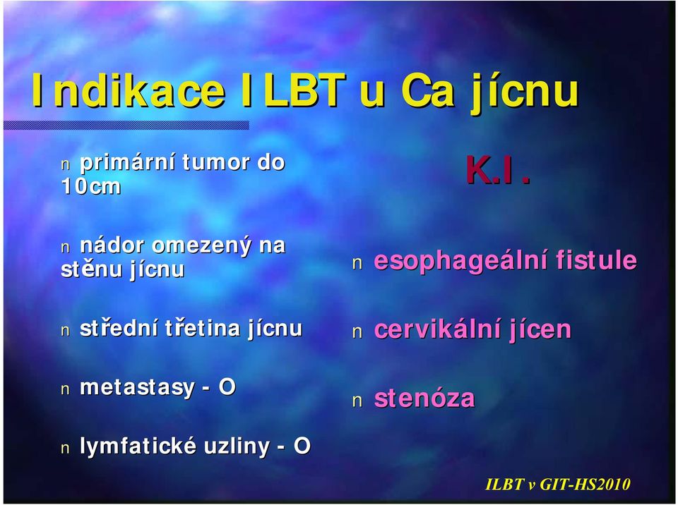 třetina jícnuj metastasy - O K.I.