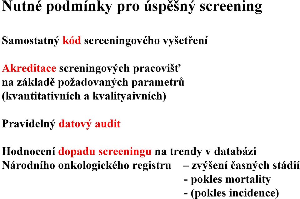 kvalityaivních) Pravidelný datový audit Hodnocení dopadu screeningu na trendy v