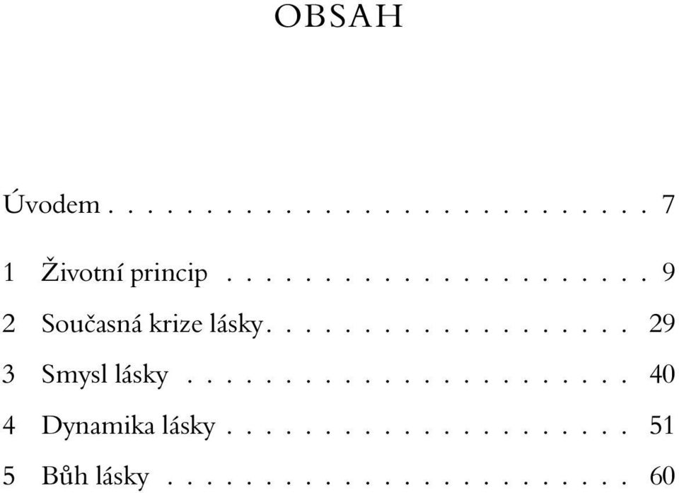 .................. 29 3 Smysl lásky....................... 40 4 Dynamika lásky.