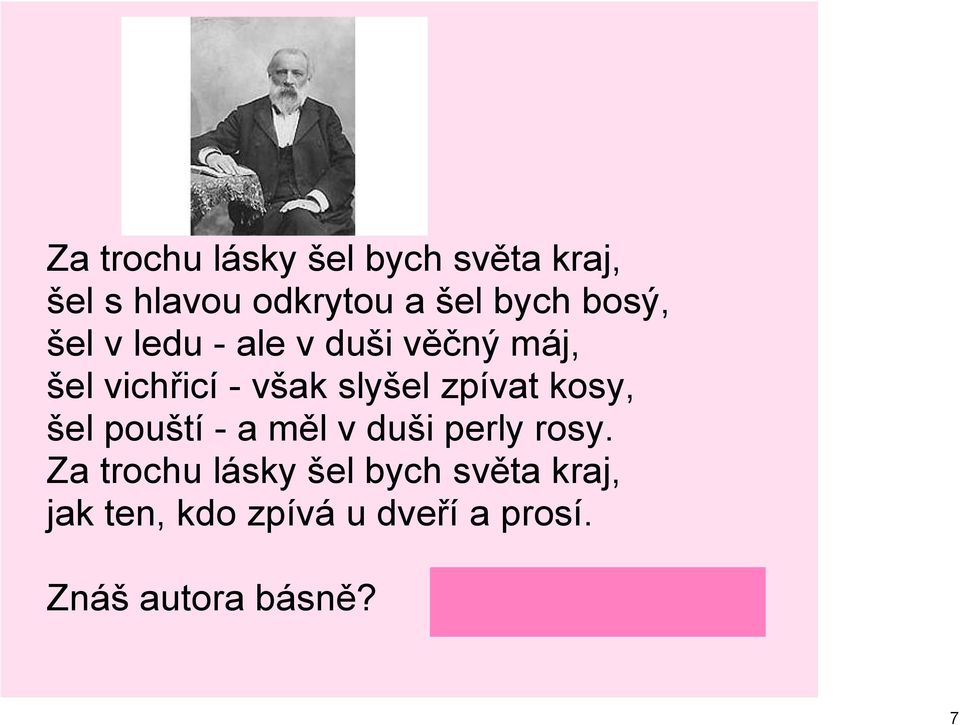 kosy, šel pouští a měl v duši perly rosy.