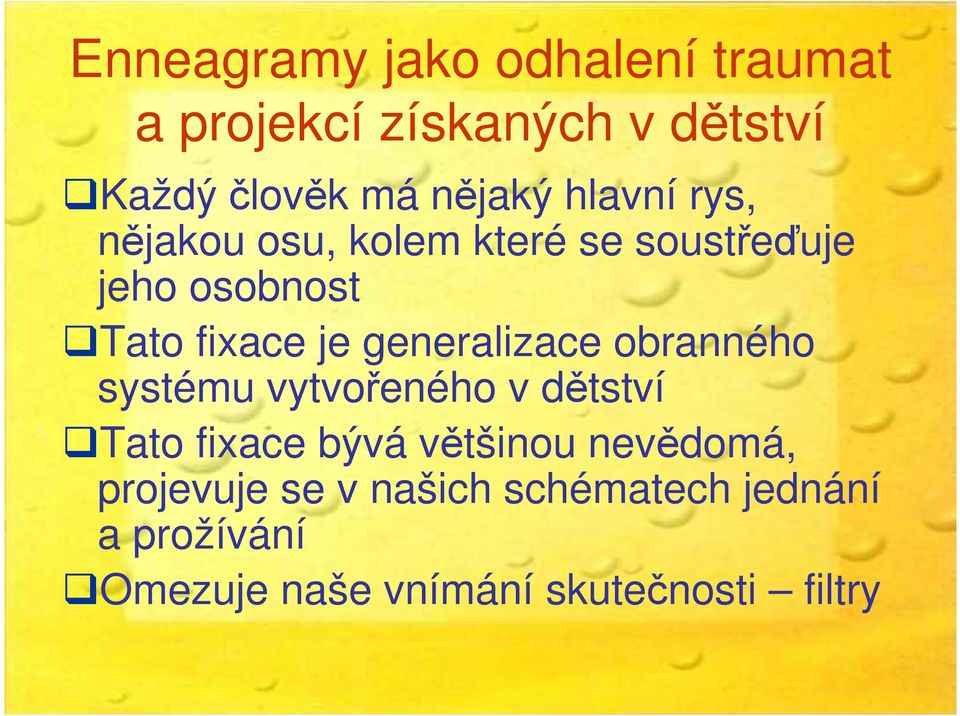 generalizace obranného systému vytvořeného v dětství Tato fixace bývá většinou