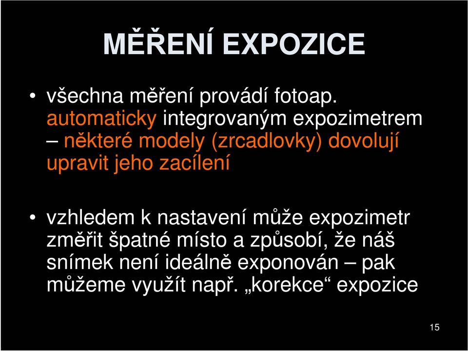 dovolují upravit jeho zacílení vzhledem k nastavení může expozimetr