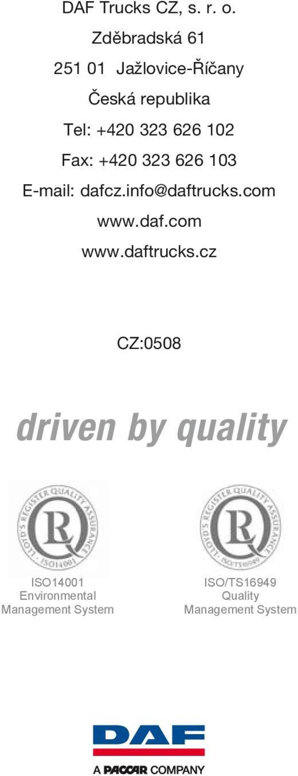 102 Fax: +420 323 626 103 E-mail: dafcz.info@daftrucks.com www.