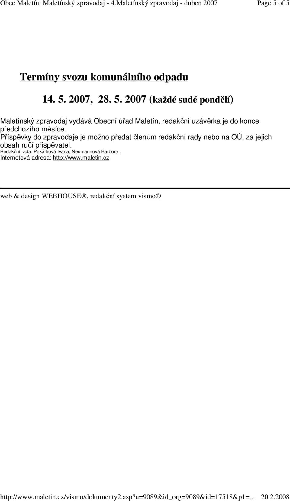 vydává Obecní úřad Maletín, redakční uzávěrka je do konce předchozího měsíce.