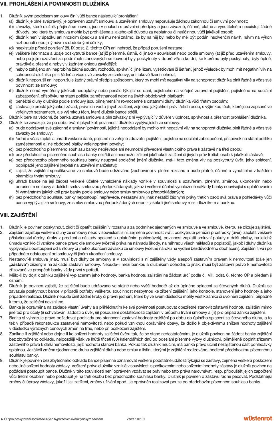 (b) závazky, které dlužník přejímá smlouvou, jsou v souladu s právními předpisy a jsou závazné, účinné, platné a vynutitelné a neexistují žádné důvody, pro které by smlouva mohla být prohlášena z