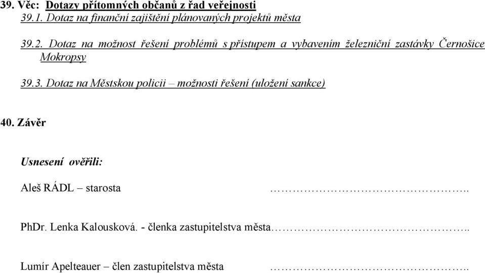 Dotaz na možnost řešení problémů s přístupem a vybavením železniční zastávky Černošice Mokropsy 39