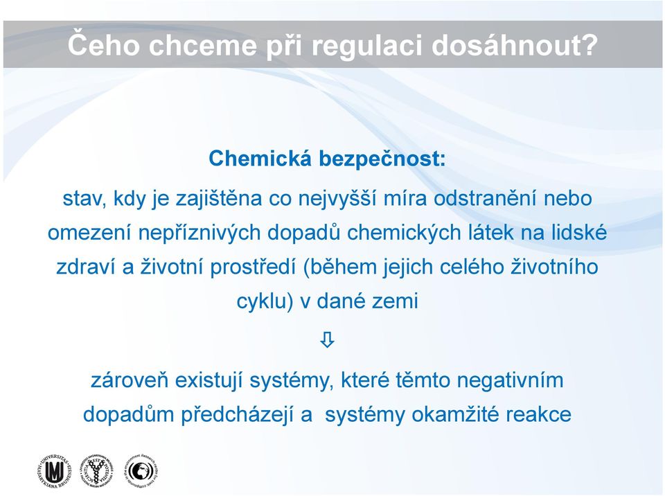 nepříznivých dopadů chemických látek na lidské zdraví a životní prostředí (během