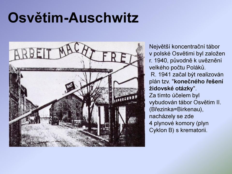 1941 začal být realizován plán tzv. "konečného řešení židovské otázky".