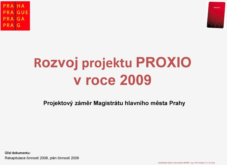 Rekapitulace činností 2008, plán činností 2009